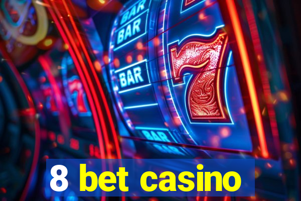 8 bet casino